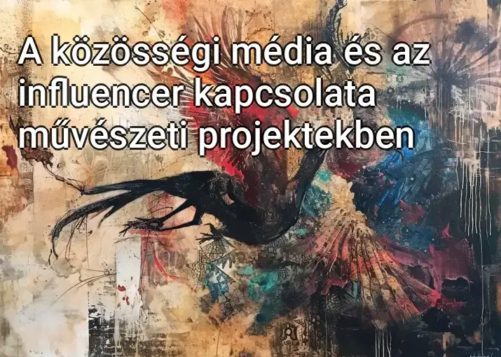 A közösségi média és az influencer kapcsolata művészeti projektekben