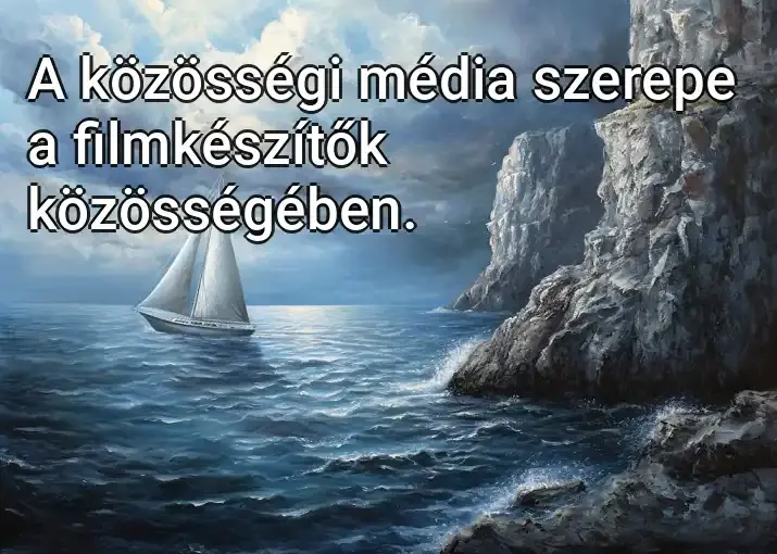 A közösségi média szerepe a filmkészítők közösségében.