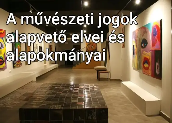 A művészeti jogok alapvető elvei és alapokmányai