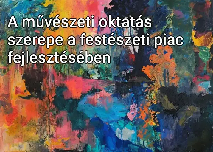 A művészeti oktatás szerepe a festészeti piac fejlesztésében