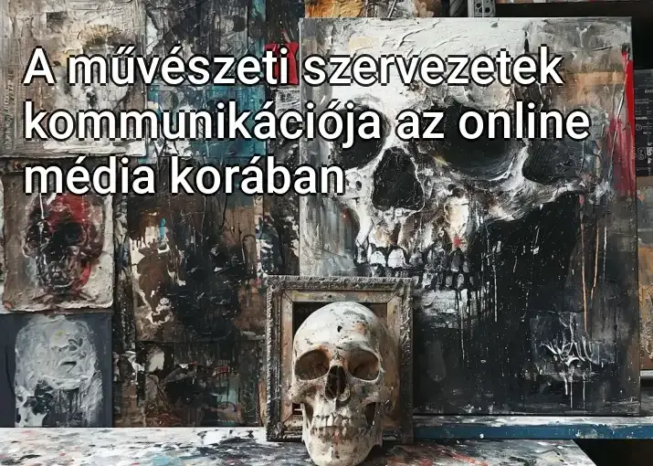 A művészeti szervezetek kommunikációja az online média korában