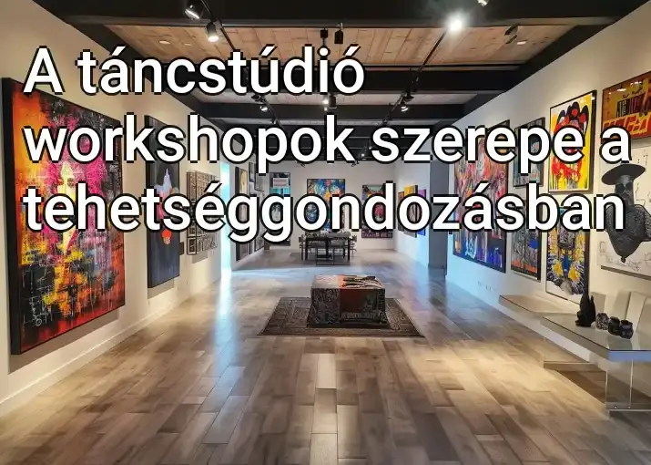 A táncstúdió workshopok szerepe a tehetséggondozásban