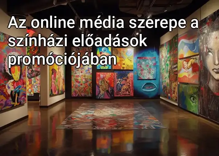 Az online média szerepe a színházi előadások promóciójában