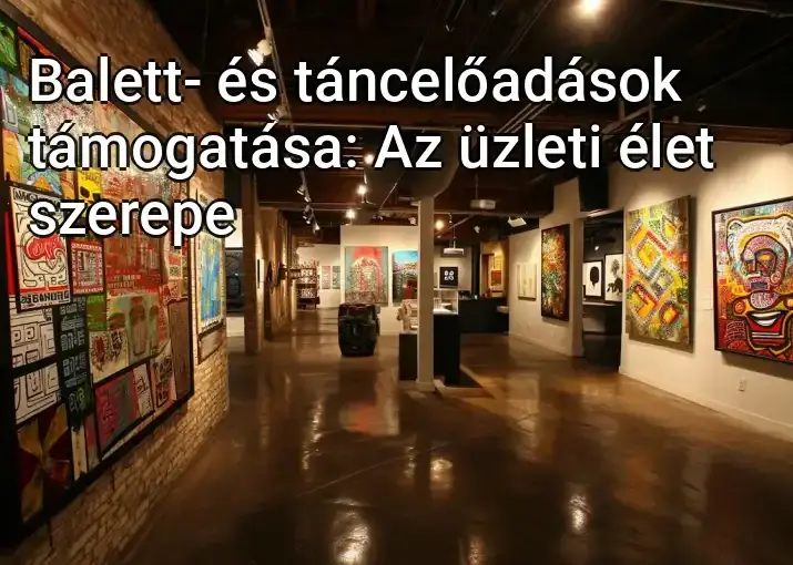 Balett- és táncelőadások támogatása: Az üzleti élet szerepe