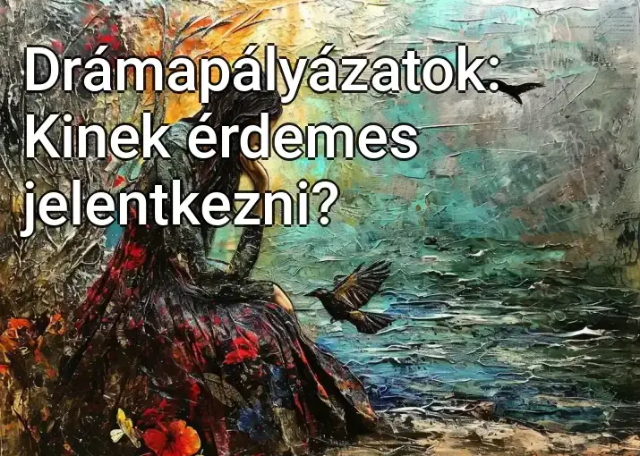 Drámapályázatok: Kinek érdemes jelentkezni?