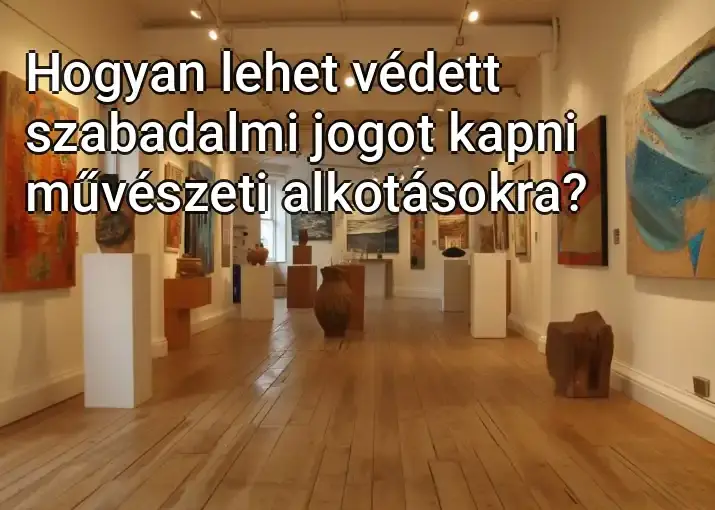 Hogyan lehet védett szabadalmi jogot kapni művészeti alkotásokra?