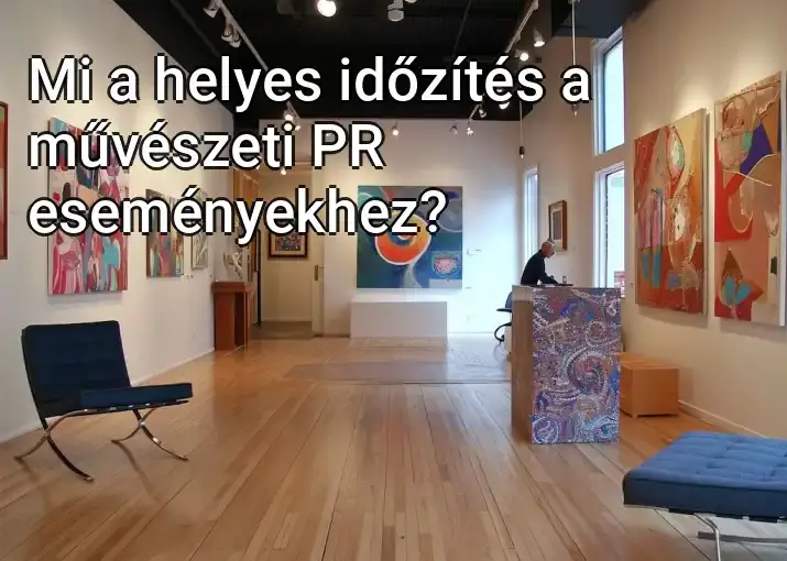 Mi a helyes időzítés a művészeti PR eseményekhez?