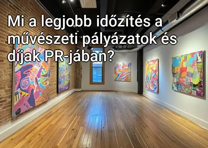 Mi a legjobb időzítés a művészeti pályázatok és díjak PR-jában?