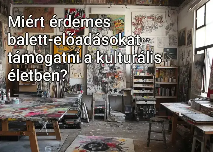 Miért érdemes balett-előadásokat támogatni a kulturális életben?