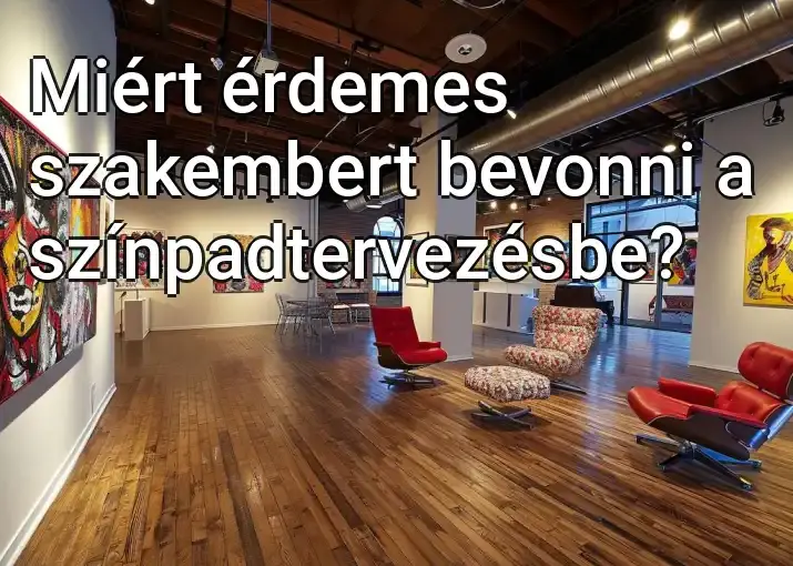 Miért érdemes szakembert bevonni a színpadtervezésbe?