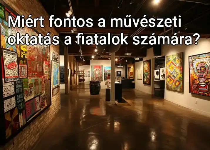 Miért fontos a művészeti oktatás a fiatalok számára?