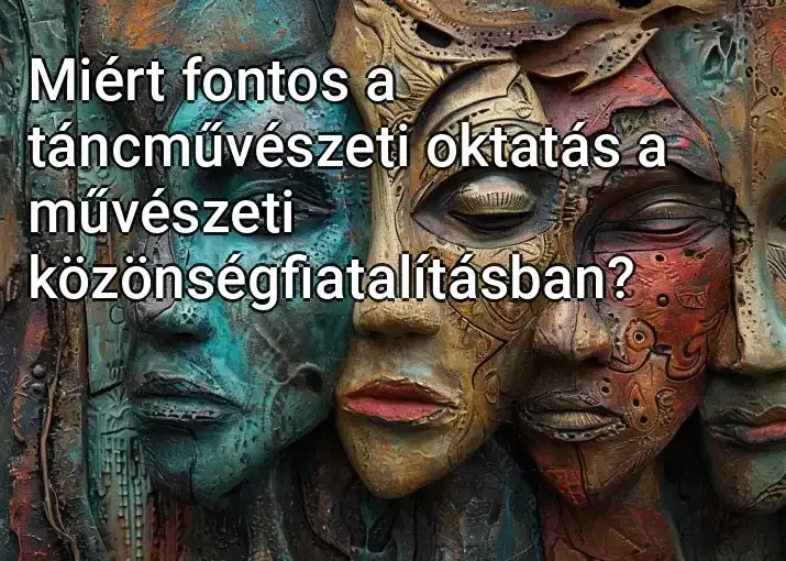 Miért fontos a táncművészeti oktatás a művészeti közönségfiatalításban?