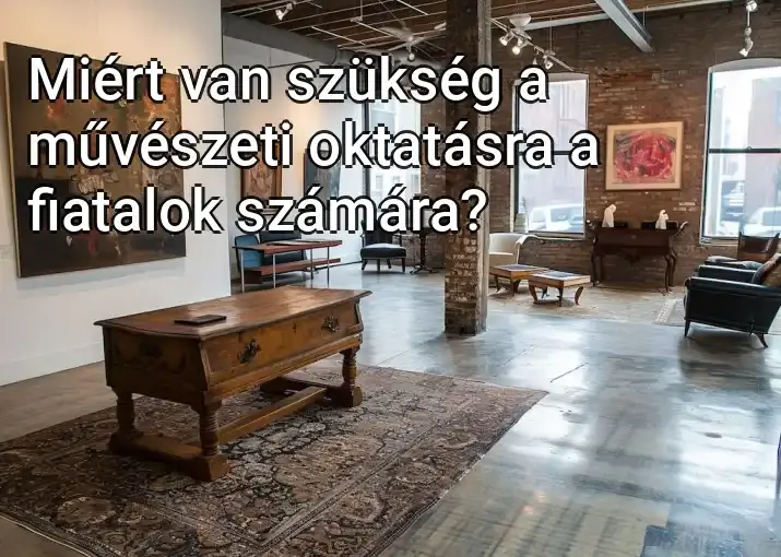 Miért van szükség a művészeti oktatásra a fiatalok számára?