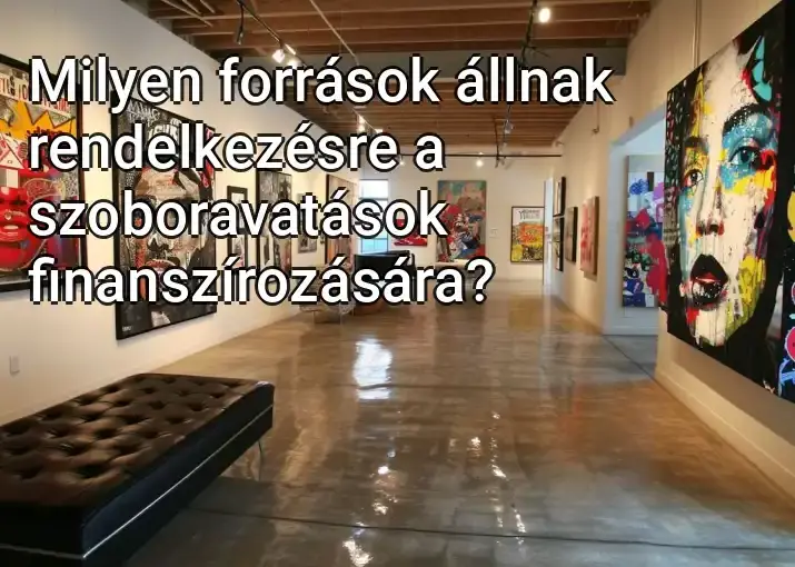 Milyen források állnak rendelkezésre a szoboravatások finanszírozására?