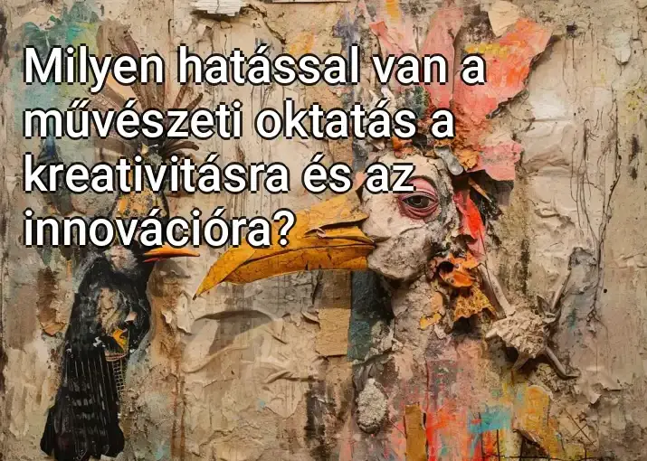 Milyen hatással van a művészeti oktatás a kreativitásra és az innovációra?