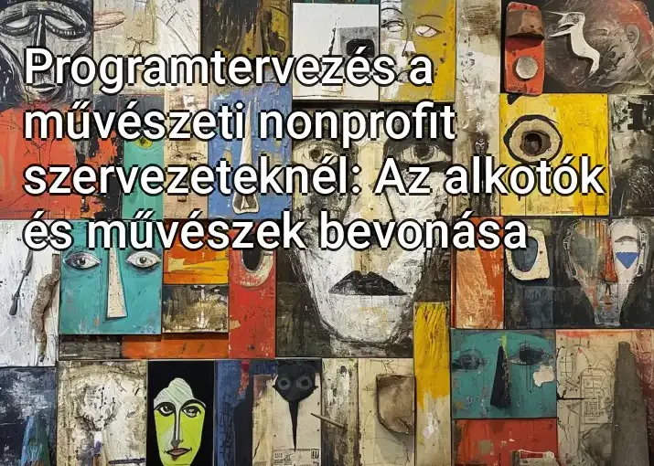 Programtervezés a művészeti nonprofit szervezeteknél: Az alkotók és művészek bevonása