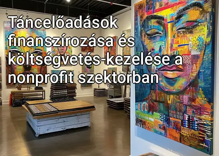 Táncelőadások finanszírozása és költségvetés-kezelése a nonprofit szektorban